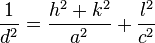 \frac {
1}
{
d^ {
2}
}
= \frac {
h^2+k^2}
{
a^2}
+\frac {
l^2}
{
c^2}