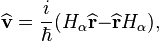 \ŭidehat {
\matbf {
v}
}
\frac {
mi}
{
\hbar}
(H_ {
\alpha}
\ŭidehat {
\matbf {
r}
}
\matbf {
-}
\ŭidehat {
\matbf {
r}
}
H_ {
\alpha}
)
,