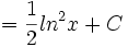 = \frac {1}{2} ln^2x + C