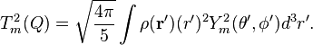 T^2_m (Q) = \sqrt {
\frac {
4\pi}
{
5}
}
\int \rho (\matbf {
r}
^ {
\prime}
)
(r^\prime)
^ 2 Y^2_m (\teta^ {
\prime}
, \fi^ {
\prime}
)
d^3r^\prime.