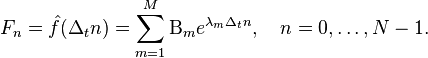 F_n = \hat {
f}
(\Delta_t n) = \sum_ {
m 1}
^ {
M}
\Beta_m e^ {
\lambda_m \Delta_t n}
, \kvad n 0, \dots, N1.