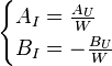 
\begin{cases}
A_I = \frac{A_U}{W}\\
B_I = -\frac{B_U}{W}\\
\end{cases}
