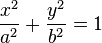 
\frac{x^{2}}{a^{2}} + \frac{y^{2}}{b^{2}} = 1
