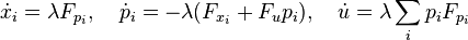 \dot {
x}
_i=\lambda F_ {
p_i}
, \kvad\dot {
p}
_i-\lambda (F_ {
ks_i}
+F_up_i), \kvad \dot {
u}
\lambda\sum_i p_iF_ {
p_i}