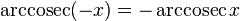 \operatorname{arccosec} (-x) = - \operatorname{arccosec} x \!