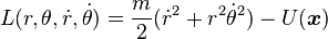 L(r,\theta,\dot{r},\dot{\theta})
 = \frac{m}{2}(\dot{r}^2+r^2\dot{\theta}^2)
 -U(\boldsymbol{x})