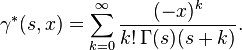 \gamma ^{*}(s,x)=\sum _{k=0}^{\infty }{\frac {(-x)^{k}}{k!\,\Gamma (s)(s+k)}}.