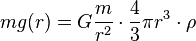 mg(r)=Gfrac{m}{r^2}cdot frac{4}{3} pi r^3 cdot rho