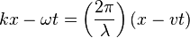 kx-\omega t = \left(\frac{2\pi}{\lambda}\right)(x - vt)