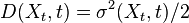 D (X_t, t) = \sigma^2 (X_t, t)/2