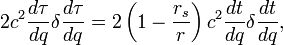 
2 c^{2} \frac{d\tau}{dq} \delta \frac{d\tau}{dq} = 
2 \left( 1 - \frac{r_{s}}{r} \right) c^{2} \frac{dt}{dq} \delta \frac{dt}{dq},
