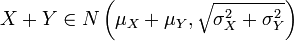X+Y \in N\left(\mu_X+\mu_Y, \sqrt{\sigma^2_X + \sigma^2_Y}\right)