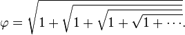 varphi = sqrt{1 + sqrt{1 + sqrt{1 + sqrt{1 + cdots}}}}.