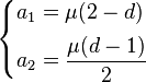 \begin {
kazoj}
A1 = \mu (2-d) \ [4pt] a_2 = \dfrac {
\mu (d)}
{
2}
\end {
kazoj}