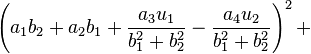 \left (A1 b_2-+ a_2 b_1-+ \frac {
a_3 u_1}
{
b_1^2+b_2^2}
- \frac {
a_4 u_2}
{
b_1^2+b_2^2}
\right)^ '2+\' 