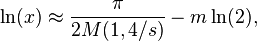 \ln(x) \approx \frac{\pi}{2 M(1,4/s)} - m \ln(2),