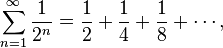 \sum_ {
n 1}
^\infty \frac {
1}
{
2^n}
= \frac {
1}
{
2}
+ \frac {
1}
{
4}
+ \frac {
1}
{
8}
+\cdot,