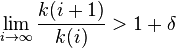 
\lim_{i\to\infty} \frac{k(i+1)}{k(i)} > 1 + \delta \,
