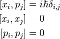 
\begin{align}
{[}x_i , p_j{]} &= i\hbar\delta_{i,j} \\
{[}x_i , x_j{]} &= 0                  \\
{[}p_i , p_j{]} &= 0
\end{align}
