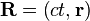 \matbf {
R}
= \left (ct, \matbf {
r}
\right)