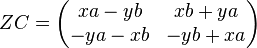 
Z C = \begin{pmatrix} x a - y b & x b + y a\\- y a - x b & - y b + x a\end{pmatrix}
