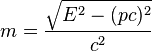 m = \frac {
\sqrt {
E^2 - (komputilo)^ 2}
}
{
c^2}
