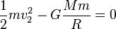 \frac12mv_2^2 - G\frac{Mm}{R} = 0 