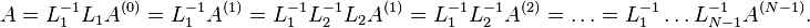  A = L_{1}^{-1} L_{1} A^{(0)}= L_{1}^{-1} A^{(1)} = L_{1}^{-1} L_{2}^{-1} L_{2} A^{(1)} = L_{1}^{-1}L_{2}^{-1} A^{(2)} =\ldots = L_{1}^{-1} \ldots L_{N-1}^{-1} A^{(N-1)}.