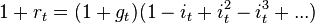 1-+ r_t = (1 + g_t) (1 - i_t + i_t^2 - i_t^3-+ ...
)