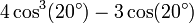 4\cos^3 (20^\circ) - 3\cos (20^\circ)