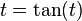 t = \tan (t)