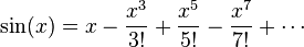 \sin(x) = x - \frac{x^3}{3!} + \frac{x^5}{5!} - \frac{x^7}{7!} + \cdots 