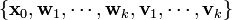 \{\textbf{x}_0, \textbf{w}_1, \cdots, \textbf{w}_k, \textbf{v}_1, \cdots, \textbf{v}_k\}