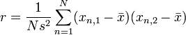 r = \frac {
1}
{
Ns^2}
\sum_ {
n 1}
^ {
N}
(ks_ {
n, 1}
- \bar {
x}
)
(ks_ {
n, 2}
- \bar {
x}
)