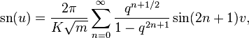 \operatorname{sn}(u)=\frac{2\pi}{K\sqrt{m}}
\sum_{n=0}^\infty \frac{q^{n+1/2}}{1-q^{2n+1}} \sin (2n+1)v,