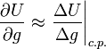 \frac {
\partial U}
{
\partial g}
\aproks\left.
\frac {
\Delta U}
{
\Delta g}
\right|
_ {
c.p.
}