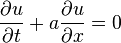 \kvad \frac {
\partial u}
{
\partial t}
+ \frac {
\partial u}
{
\partial x}
= 0