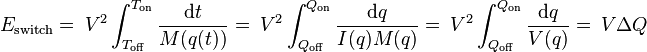 E_{\mathrm{switch}}
=\ V^2\int_{T_\mathrm{off}}^{T_\mathrm{on}} \frac{\mathrm dt}{M(q(t))}
=\ V^2\int_{Q_\mathrm{off}}^{Q_\mathrm{on}}\frac{\mathrm dq}{I(q)M(q)}
=\ V^2\int_{Q_\mathrm{off}}^{Q_\mathrm{on}}\frac{\mathrm dq}{V(q)} =\ V\Delta Q 