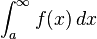 \int_a^\infty f (x) '\' 