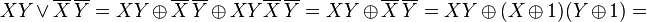  XY \vee \overline{X}\,\overline{Y} = XY \oplus \overline{X}\,\overline{Y} \oplus XY\overline{X}\,\overline{Y} = XY \oplus \overline{X}\,\overline{Y} = XY \oplus (X \oplus 1)(Y \oplus 1) = 
