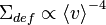 {
\Sigma}
_ {
def}
\propto {
\left \langle v\right \rangle}
^ {
- 4}