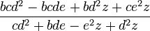 \frac {bcd^2 - bcde + bd^2z + ce^2z}{cd^2 + bde - e^2z + d^2z}