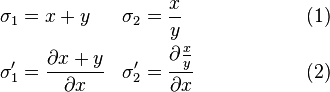 \begin{align} \sigma_1 &= x + y  &\sigma_2 &= \frac{x}{y}  &\qquad&\qquad&(1)   \\ \sigma_1' &= \frac{\partial x + y}{\partial x} & \sigma_2' &= \frac{\partial \frac{x}{y}}{\partial x} &&&(2)\end{align}