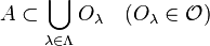 A subset bigcup_{lambda in Lambda} O_lambda
  quad(O_lambda in mathcal{O})
