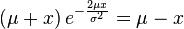 \left(\mu+x\right)e^{-\frac{2\mu x}{\sigma^2}}=\mu-x