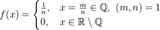f(x) = \begin{cases}
\frac{1}{n},& x=\frac{m}{n}\in \mathbb{Q},\ (m,n)=1\\
0, & x \in \mathbb{R}\setminus\mathbb{Q}
\end{cases}