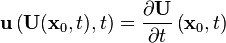 \matbf {
u}
\left (\matbf {
U}
(\matbf {
x}
_0, t), t \right) = \frac {
\partial \matbf {
U}
}
{
\partial t}
\left (\matbf {
x}
_0, t \right)