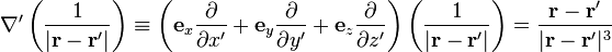 \nabla'\left (\frac {
1}
{
|
\bold {
r}
\bold {
r}
'|
}
\right) \ekviv \left (\bold {
e}
_ks \frac {
\partial}
{
\partial x '}
+ \bold {
e}
_i\frac {
\partial}
{
\partial y '}
+ \bold {
e}
_z\frac {
\partial}
{
\partial z'}
\right) \left (\frac {
1}
{
|
\bold {
r}
\bold {
r}
'|
}
\right) = \frac {
\bold {
r}
\bold {
r}
'}
{
|
\bold {
r}
\bold {
r}
'|
^ 3}