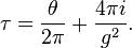 \tau = \frac{\theta}{2\pi}+\frac{4\pi i}{g^2}.