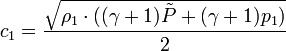  
c_1 =  \frac{\sqrt{ \rho_1 \cdot ( (\gamma + 1) \tilde{P} + (\gamma + 1)p_1 ) }}{2}
